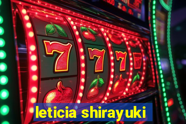leticia shirayuki